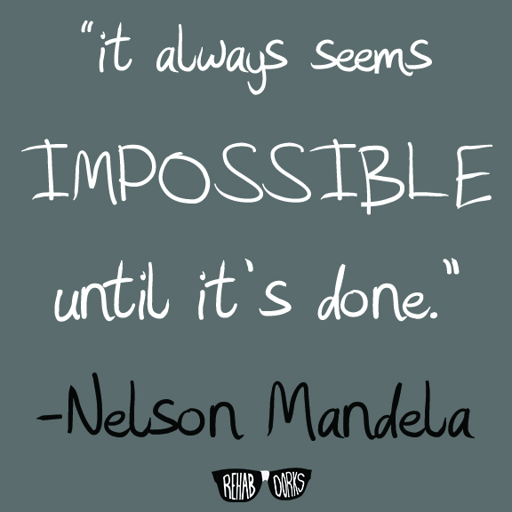 Nelson Mandela Quote | REHAB DORKS